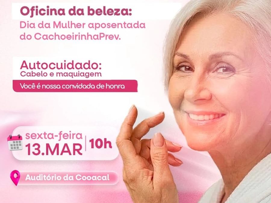 OFICINA DA BELEZA – DIA DA MULHER APOSENTADA DO CACHOEIRINHAPREV.